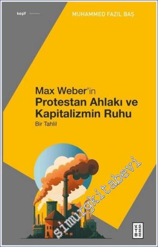 Max Weber'in Protestan Ahlakı Bir Tahlil - 2023