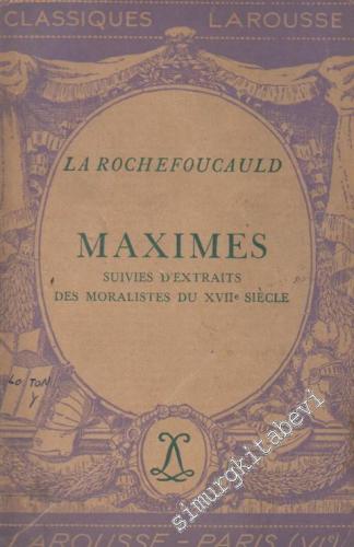 Maximes: Suivies d'Extraits des Moralistes du 17. Siecle -