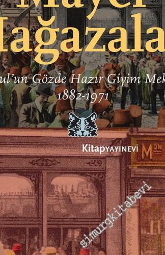 Mayer Mağazaları: İstanbul'un Gözde Hazır Giyim Mekanları 1882 - 1971 -