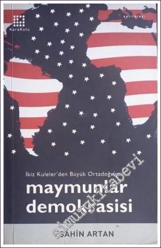 Maymunlar Demokrasisi: İkiz Kuleler' den Büyük Ortadoğuya -        2004