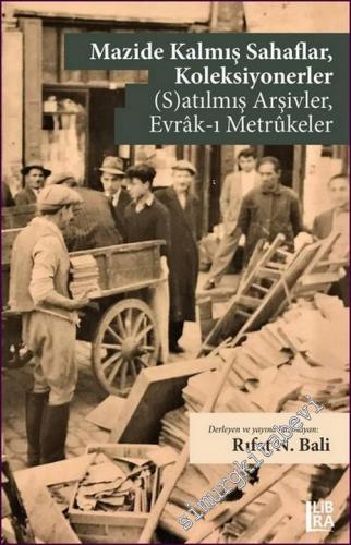 Mazide Kalmış Sahaflar, Koleksiyonerler (S)Atılmış Arşivler, Evrak-ı Metrukeler -