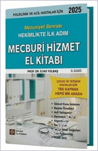 Mecburi Hizmet El Kitabı Mezuniyet Sonrası Hekimlikte İlk Adım - Poliklinik ve Acil Hastalar İçin 2025 -        2025