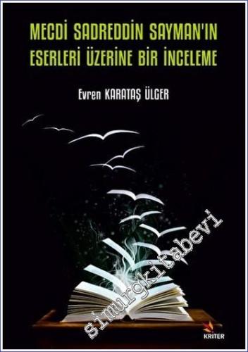 Mecdi Sadreddin Sayman'ın Eserleri Üzerine Bir İnceleme -        2023