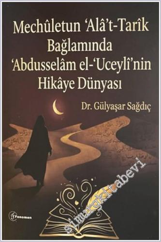 Mechuletun Alat Tarik Bağlamında Abdusselam El Uceylînin Hikaye Dünyas