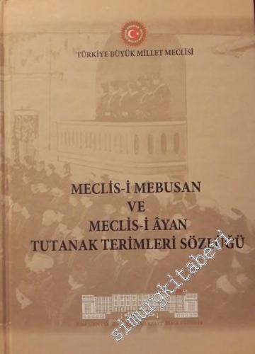 Meclis-i Mabusan ve Mecalis-i Âyan Tutanak Terimleri Sözlüğü -
