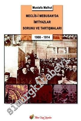 Meclis-i Mebusan'da İmtiyazlar Sorunu ve Tartışmaları (1908-1914) -