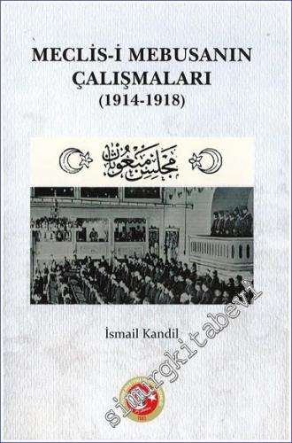 Meclis-i Mebusanın Çalışmaları 1914 - 1918 -        2023
