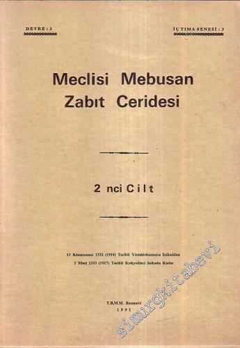 Meclisi Mebusan Zabıt Ceridesi 2. Cilt - 13 Kanunusani 1332 ( 1916) Tarihli Yirmidokuzuncu İnikaddan - 3 Mart 1333 ( 1917 ) Tarihli Kırkyedinci İnikada Kadar -        1991