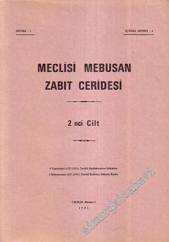 Meclisi Mebusan Zabıt Ceridesi 2. Cilt - 9 Teşrinisani 1327 (1911) Tarihli Ondokuzuncu İnikattan - 5 Kanunusani 1327 (1911) Tarihli Kırkıncı İnikada Kadar -        1991