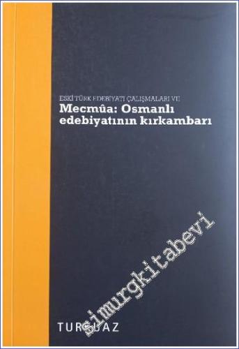Mecmua: Osmanlı Edebiyatının Kırkambarı - Eski Türk Edebiyatı Çalışmaları 7 -        2012