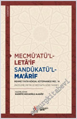 Mecmü'atü'l-Leta'if Sandükatü'l-Ma'arif : Mehmet Fatih Köksal Kütüphanesi Mec. 14 : İnceleme Metin MESTAP'a Göre Tasnif -        2025