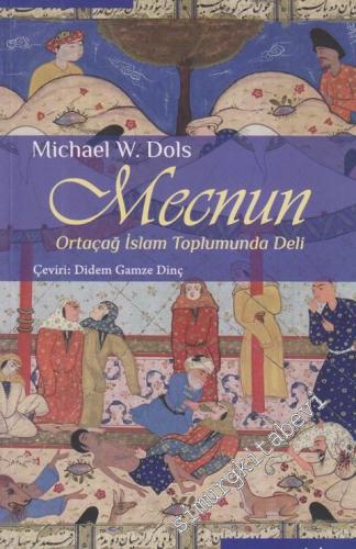 Mecnun: Ortaçağ İslam Toplumunda Deli -