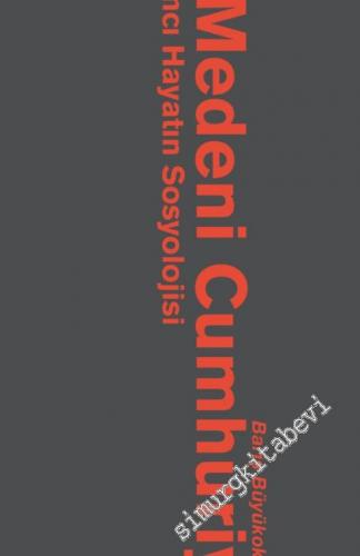 Medeni Cumhuriyet: Katılımcı Hayatın Sosyolojisi -        2019
