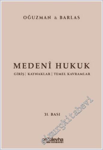 Medeni Hukuk : Giriş - Kaynaklar - Temel Kavramlar -        2025