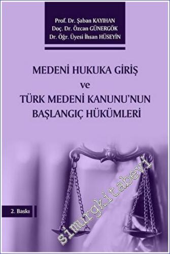 Medeni Hukuka Giriş ve Türk Medeni Kanunu'nun Başlangıç Hükümleri -        2023