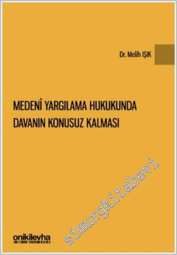Medeni Yargılama Hukukunda Davanın Konusuz Kalması -        2024