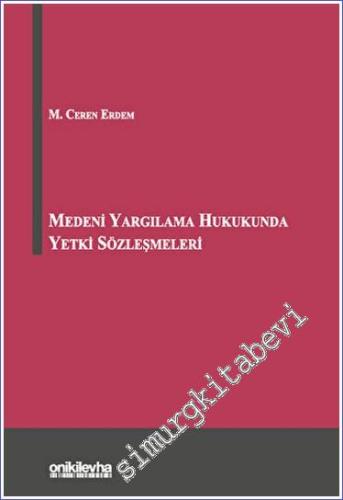 Medeni Yargılama Hukukunda Yetki Sözleşmeleri CİLTLİ -        2023
