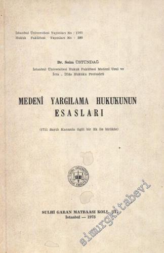 Medeni Yargılama Hukukunun Esasları: 1711 Sayılı Kanunla İlgili Bir Ek ile Birlikte -