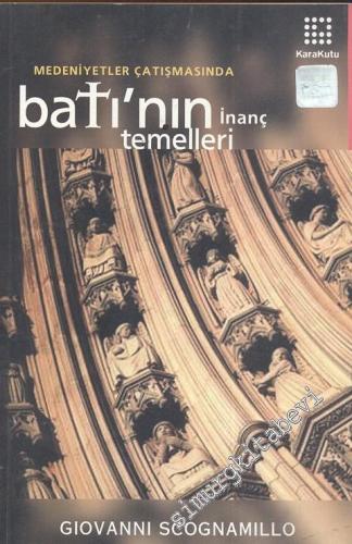 Medeniyetler Çatışmasında Batı'nın İnanç Temelleri -
