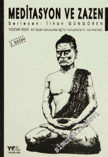 Meditasyon ve Zazen: Yosutani Roshi'nin Zazen Konusundaki Eğitici Konuşmaların İçermektedir -        1992