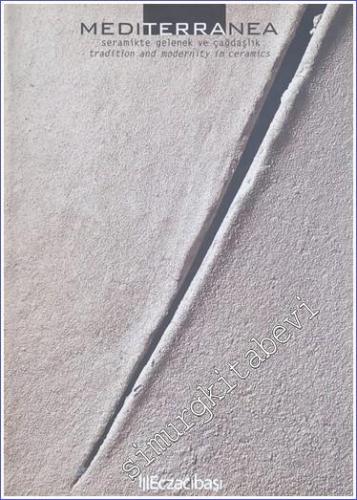 Mediterranea: Seramikte Gelenek ve Çağdaşlık = Tradition and Modernity in Ceramics CİLTLİ -        1998