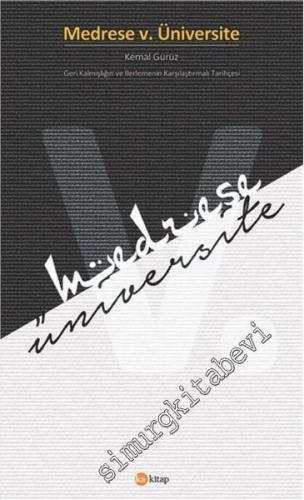 Medrese v. Üniversite - Geri Kalmışlığın ve İlerlemenin Karşılaştırmalı Tarihçesi -