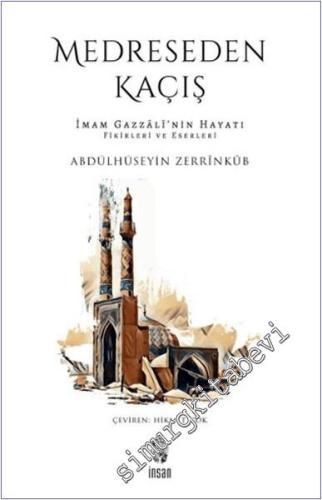 Medreseden Kaçış: İmam Gazzali'nin Hayatı Fikirleri ve Eserleri -        2025
