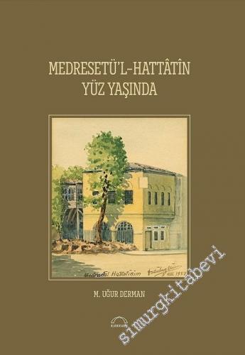 Medresetü'l - Hattatin Yüz Yaşında -        2015