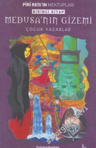 Medusa'nın Gizemi : Piri Reis'in Mektupları Birinci Kitap -        2017