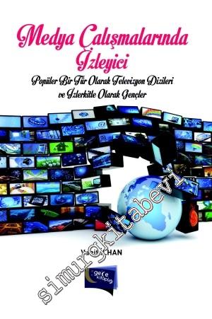 Medya Çalışmalarında İzleyici: Popüler Bir Tür Olarak Televizyon Dizileri ve İzlerkitle Olarak Gençler -