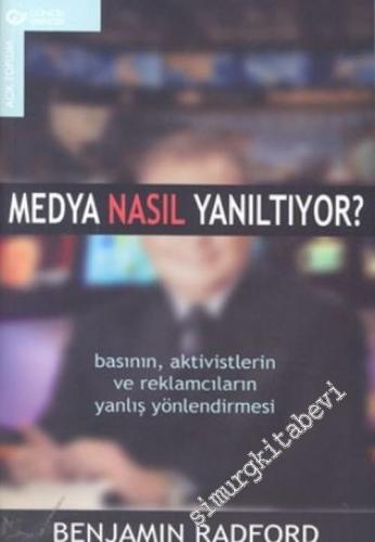 Medya Nasıl Yanıltıyor? Basının, Aktivistlerin ve Reklamcıların Yanlış Yönlendirmesi -        2004