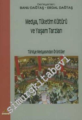 Medya, Tüketim Kültürü ve Yaşam Tarzları : Türkiye Medyasından Örüntüler -        2019