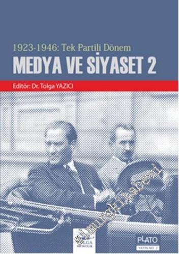 Medya Ve Siyaset 2: Tek Partili Dönem 1923 - 1946