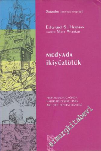 Medyada İkiyüzlülük: Propaganda Çağında Haberleri Deşifre Etmek / Ek: Çifte Söylem Sözlüğü -        2004