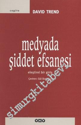 Medyada Şiddet Efsanesi: Eleştirel Bir Giriş -
