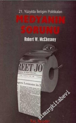 Medyanın Sorunu: 21. Yüzyılda İletişim Politikaları -        2006