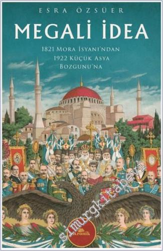 Megali İdea: 1821 Mora İsyanı'ndan 1922 Küçük Asya Bozgunu'na -        2025