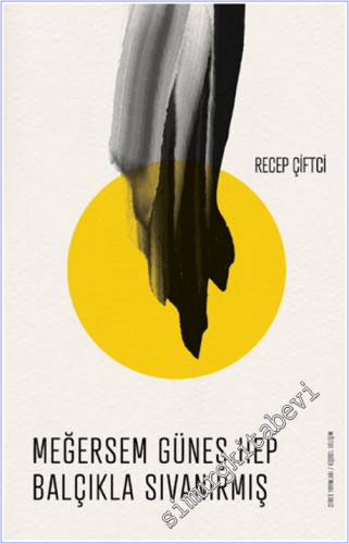 Meğersem Güneş Hep Balçıkla Sıvanırmış -        2026