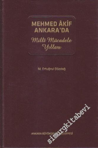 Mehmed Âkif Ankara'da : Milli Mücedele Yılları -