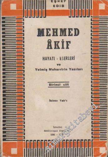 Mehmed Akif Hayatı, Eserleri ve Yetmiş Muharririn Yazıları Cilt: 1