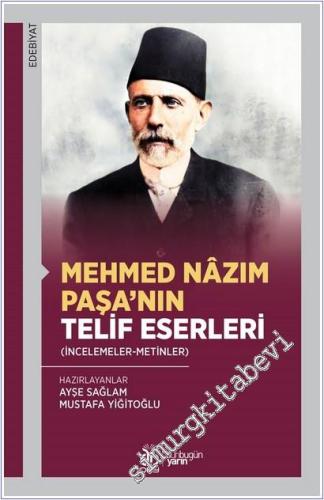 Mehmed Nâzım Paşa'nın Telif Eserleri : İncelemeler - Metinler -        2025