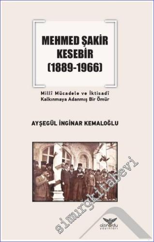 Mehmed Şakir Kesebir: Milli Mücadele ve İktisadi Kalkınmaya Adanmış Bi