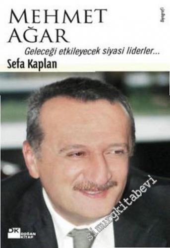 Mehmet Ağar: Geleceği Etkileyecek Siyasi Liderler  -        2007