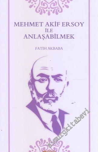 Mehmet Akif Ersoy ile Anlaşabilmek -
