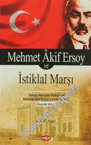 Mehmet Akif Ersoy ve İstiklal Marşı: İstiklal Marşının Kabulü ve Mehme