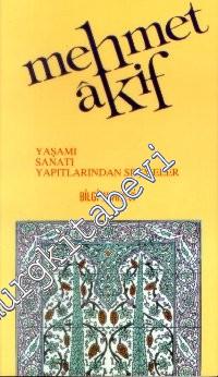 Mehmet Âkif Ersoy: Yaşamı, Sanatı, Yapıtlarından Seçmeler -        1991