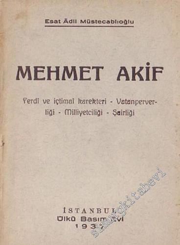 Mehmet Akif: Ferdi ve İçtimai Karakteri - Vatanperverliği - Milliyetçiliği - Şairliği -        1937