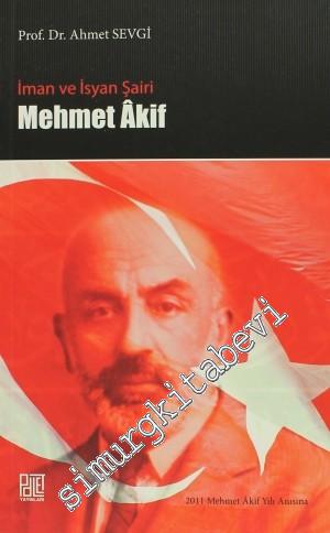 Mehmet Akif: İman ve İsyan Şairi