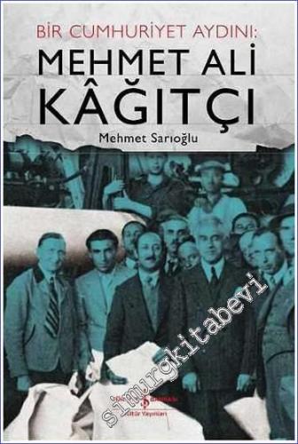 Mehmet Ali Kâğıtçı: Bir Cumhuriyet Aydını -