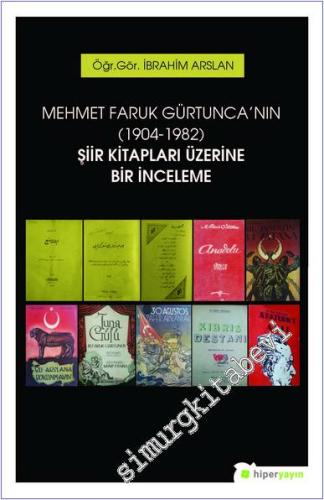 Mehmet Faruk Gürtunca'nın (1904-1982) Şiir Kitapları Üzerine Bir İnceleme -        2019